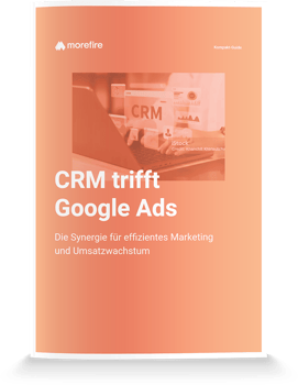 morefire-Mockup-Kompakt_Guide-CRM_trifft_Google_Ads-700