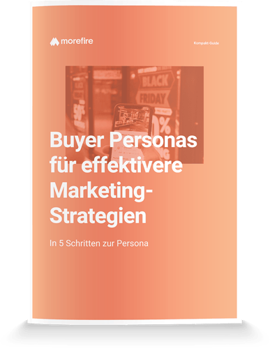 morefire-Mockup-Kompakt_Guide-Buyer_Personas_fuer_effektivere_Marketing_Strategie-700