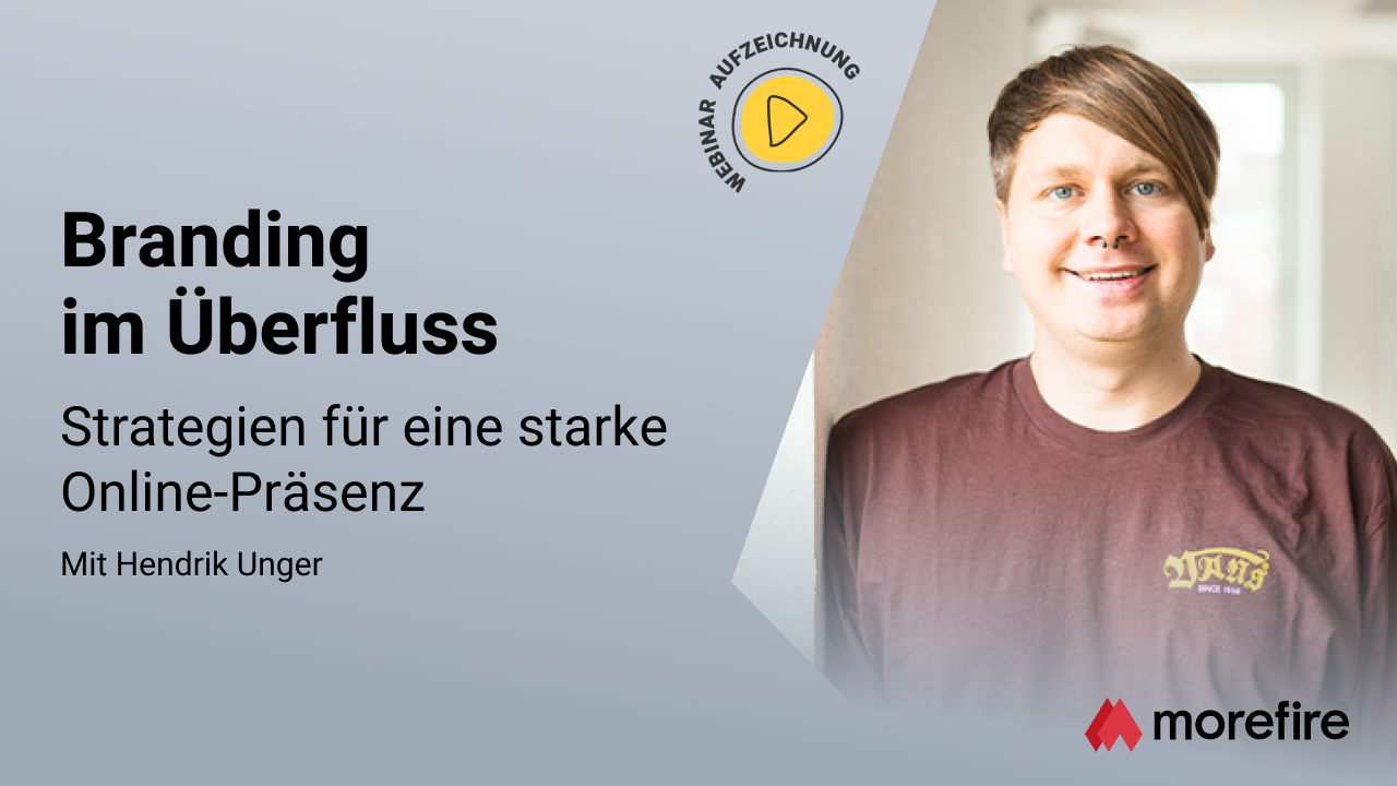 morefire-TN-LinkedIn_Event-Webinar-Aufzeichnung-1280x720-Branding_im_Überfluss