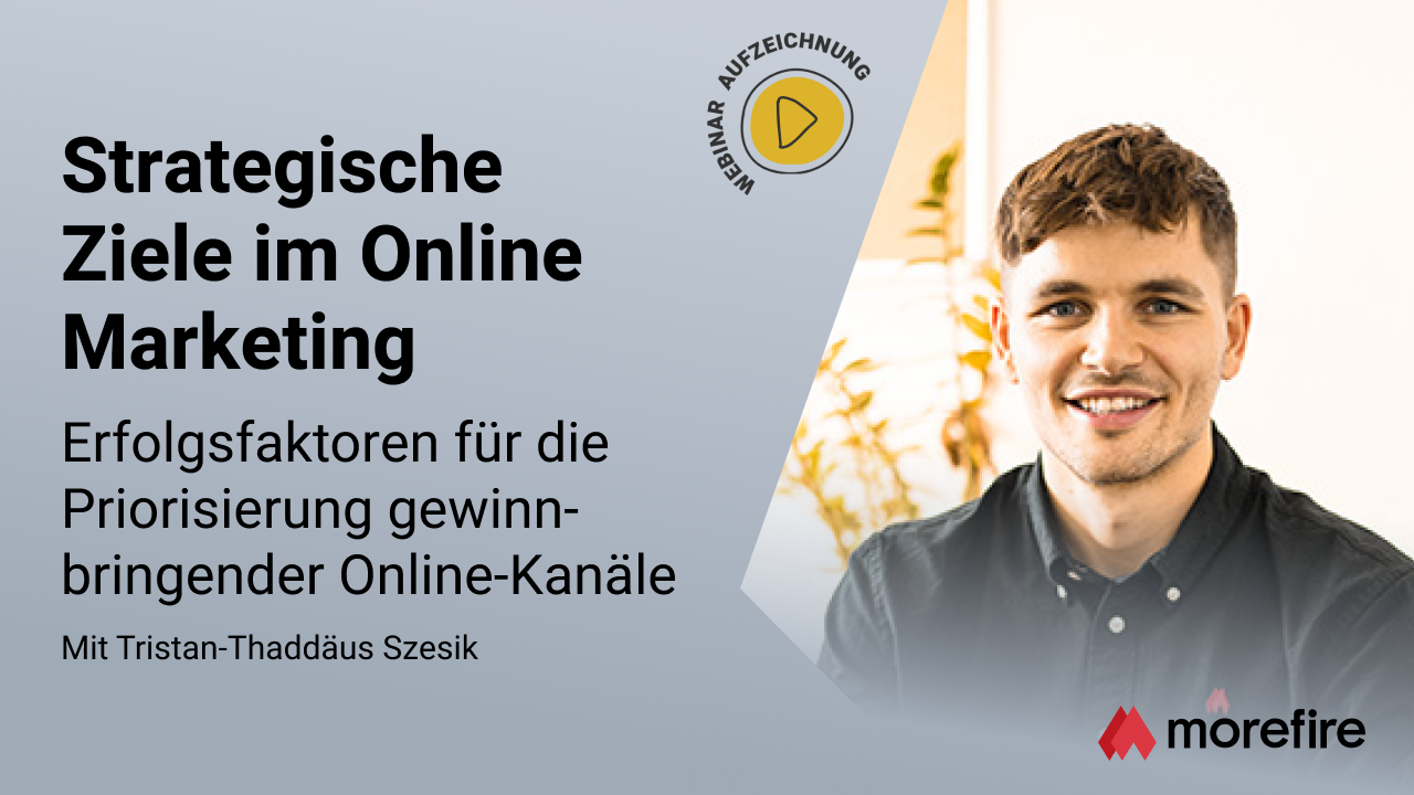 morefire-TN-LinkedIn_Event-Webinar-Aufzeichnung-1280x720-Strategische_Ziele_im_Online_Marketing