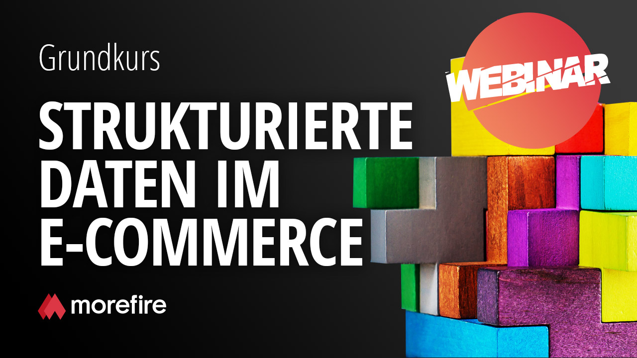 morefire-yt-tn-webinar-grundkurs_strukturierte_daten_im_ecommerce