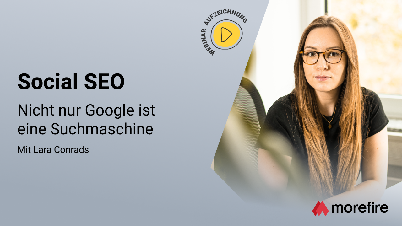 morefire-TN-LinkedIn_Event-Webinar-Aufzeichnung-1280x720-Social_SEO-1